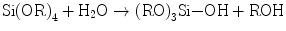 
$$ \mathrm{Si}{\left(\mathrm{OR}\right)}_4+{\mathrm{H}}_2\mathrm{O}\to {\left(\mathrm{RO}\right)}_3\mathrm{Si}{-}\mathrm{OH}+\mathrm{ROH} $$
