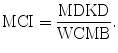
$$ \mathrm{MCI}=\frac{\mathrm{MDKD}}{\mathrm{WCMB}}. $$
