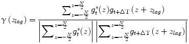 
$$ \upgamma \left({z}_{lag}\right)=\frac{\sum_{z=-\frac{N}{2}}^{z=\frac{N}{2}}{g}_t^{*}(z){g}_{t+\Delta \mathrm{T}}\left(z+{z}_{lag}\right)}{\left|{\displaystyle {\sum}_{z=-\frac{N}{2}}^{z=\frac{N}{2}}}{g}_t^{*}(z)\right|\left|{\displaystyle {\sum}_{z=-\frac{N}{2}}^{z=\frac{N}{2}}}{g}_{t+\Delta \mathrm{T}}\left(z+{z}_{lag}\right)\right|} $$
